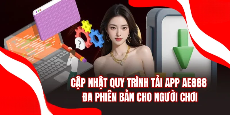 Tải App AE888 – Tìm Hiểu Sự Mới Mẻ Của Ứng Dụng Nhà Cái